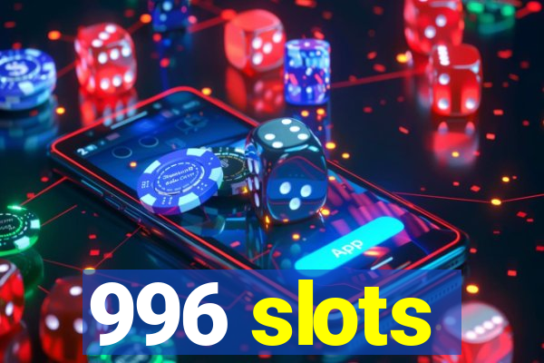 996 slots